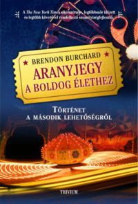 Brendon Burchard - Aranyjegy a boldog élethez