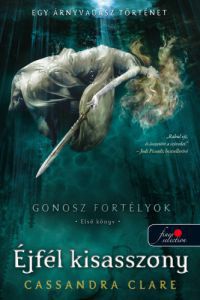 Cassandra Clare - Lady Midnight - Éjfél kisasszony (Gonosz fortélyok 1.)