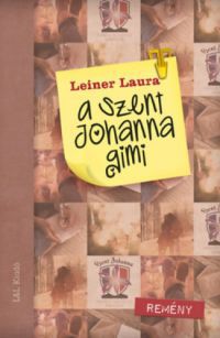 Leiner Laura - A Szent Johanna gimi 5.