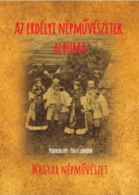 Podhorszky-Pálfi Sándor - Az erdélyi népművészetek albuma