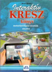 Kotra Károly - Interaktív KRESZ könyv motorkerékpár-vezetők részére