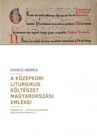 Kovács Andrea - A középkori liturgius költészet magyarországi emlékei