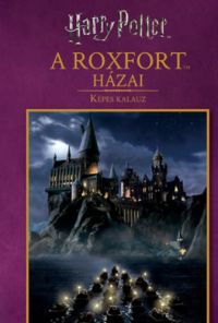  - Harry Potter: A Roxfort házai - Képes kalauz