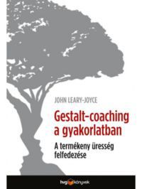 John Leary-Joyce - Gestalt-coaching a gyakorlatban