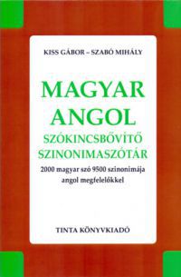 Kiss Gábor; Szabó Mihály - Magyar-angol szókincsbővítő szinonimaszótár