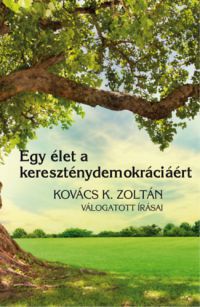 Gyorgyevics Miklós szerk.; Szabó Róbert - Egy élet a kereszténydemokráciáért