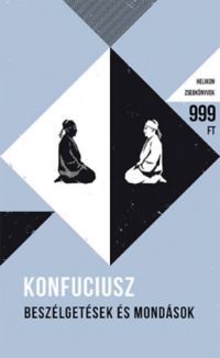 Konfuciusz - Beszélgetések és mondások - Helikon Zsebkönyvek 52.