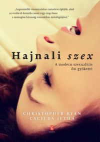 Cacilda Jetha; Christopher Ryan - Hajnali szex