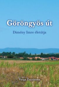 Varga Zsuzsa;  - Göröngyös út - Dimény Imre élete