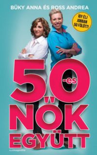 Büky Anna; Ross Andrea - 50-es nők együtt