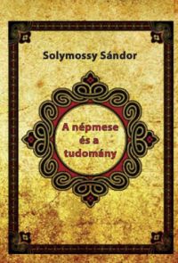 Solymossy Sándor - A népmese és a tudomány