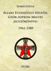 Állami Egyházügyi Hivatal Győr-Sopron Megyei jegyzőkönyvei 1961-1989