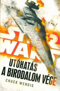 Chuck Wendig - Star Wars - Utóhatás - A Birodalom vége