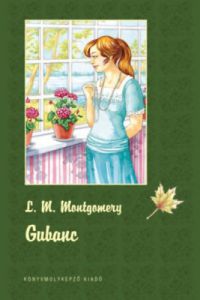 Lucy Maud Montgomery - Gubanc - puha kötés