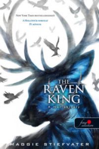 Maggie Stiefvater - The Raven King - A Hollókirály - keménytáblás