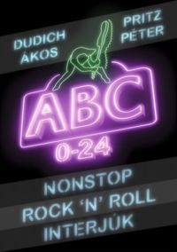 Dudich Ákos; Pritz Péter - Nonstop Rock'n'Roll interjúk - ABC 0-24