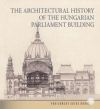 The Architectural History of the Hungarian Parliament Building