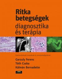 Garzuly Ferenc; Tóth Csaba; Kálmán Bernadette - Ritka betegségek