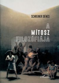 Schreiner Dénes - A mítosz filozófiája