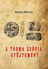 Roska Márton - A Torma Zsófia-gyűjtemény