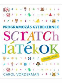 Carol Vorderman - Programozás gyerekeknek - Scratch játékok lépésről lépésre