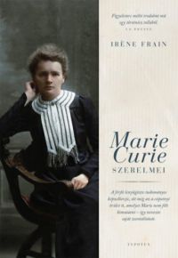Iréne Frain - Marie Curie szerelmei