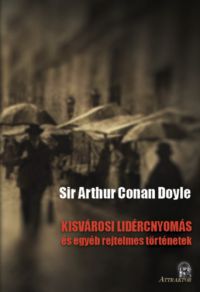 Sir Arthur Conan Doyle - Kisvárosi lidércnyomás