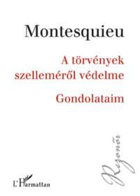 Charles-Louis de Secondat Montesquieu - A törvények szelleméről védelme