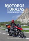 Motoros túrázás - kalandok Európa útjain