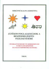 Odránné Kalina Krisztina - Játékos foglalkozások a beszédmegértés fejlesztésére