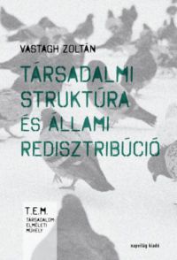 Vastagh Zoltán - Társadalmi struktúra és állami redisztribúció
