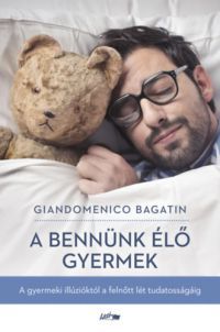 Giandomenico Bagatin - A bennünk élő gyermek