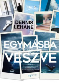 Dennis Lehane - Egymásba veszve