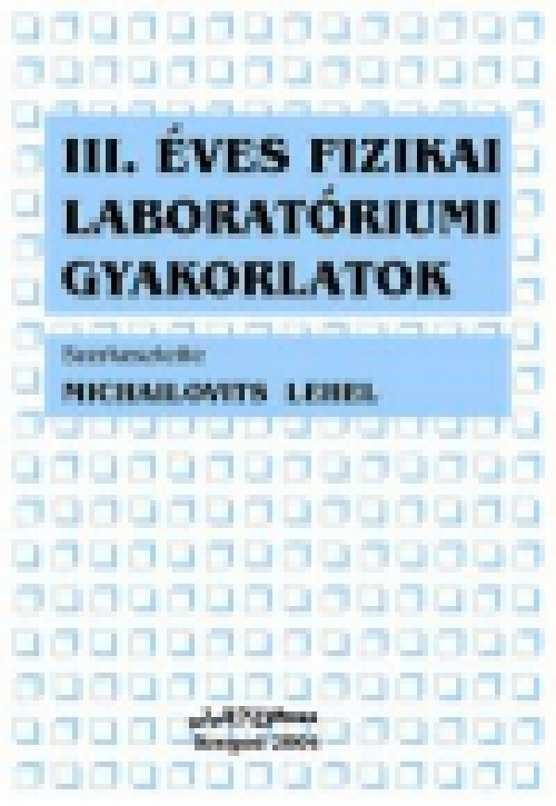 III. éves fizikai laboratóriumi gyakorlatok