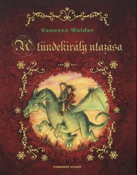 Vanessa Walder - A tündekirály utazása