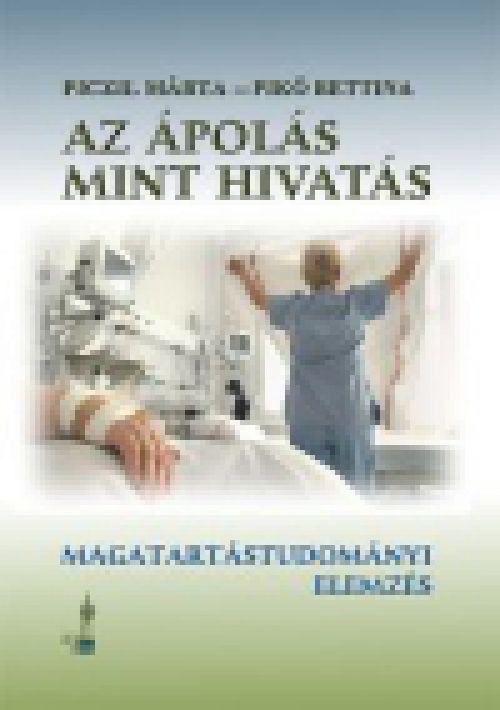 Az ápolás mint hivatás - Magatartástudományi elemzés