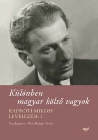 Radnóti Miklós, Bíró-Balogh Tamás - Különben magyar költő vagyok