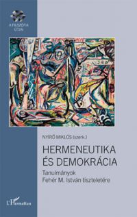Nyírő Miklós (szerk.) - Hermeneutika és demokrácia