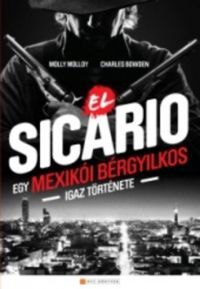 Molly Molloy; Charles Bowden - El Sicario - Egy mexikói bérgyilkos igaz története