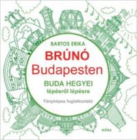 Bartos Erika - Buda hegyei lépésről lépésre - Brúnó Budapesten 2. - Fényképes foglalkoztató