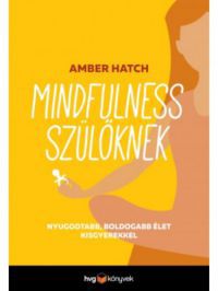 Amber Hatch - Mindfulness szülőknek