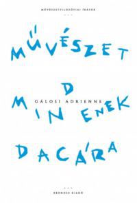 Gálosi Adrienne - Művészet mindenek dacára