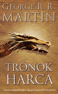 George R. R. Martin - Trónok harca - A tűz és a jég dala ciklus első kötete