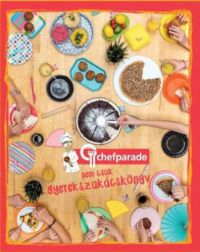  - Chefparade nem csak gyerekszakácskönyv