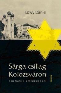 Lőwy Dániel - Sárga csillag Kolozsváron