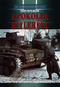 Henry Metelmann - A pokolba Hitlerért