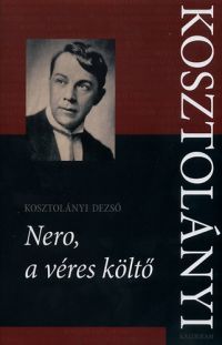 Kosztolányi Dezső - Nero, a véres költő