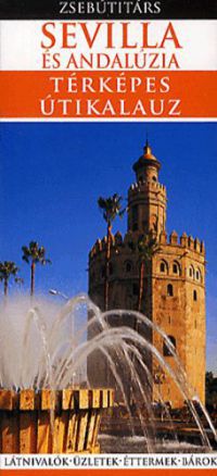  - Sevilla és Andalúzia térképes útikalauz - Zsebútitárs