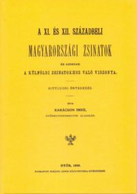 Karácson Imre - A XI. és XII. századbeli magyarországi zsinatok és azoknak a külföldi zsinatokhoz való viszonya