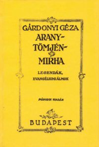 Gárdonyi Géza - Arany, tömjén, mirha legendák, evangéliumi álmok